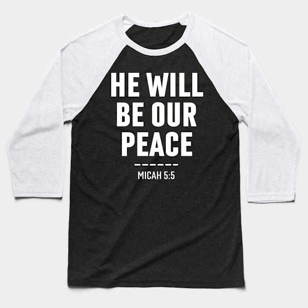 He Will be Our Peace Mikah 5:5 - Christian Baseball T-Shirt by Arts-lf